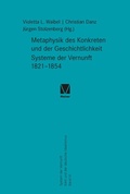 Bild: Metaphysik des Konkreten und der Geschichtlichkeit. Systeme der Vernunft 1821-1854 - Meiner