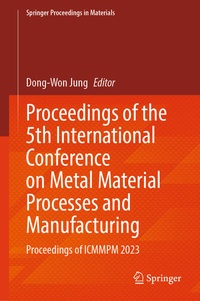 Enlarge image Cover: Proceedings of the 5th International Conference on Metal Material Processes and Manufacturing - Springer