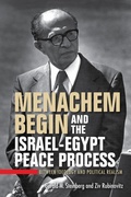 Cover: Menachem Begin and the Israel-Egypt Peace Process - Indiana University Press