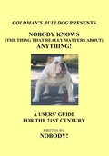 Cover: Nobody Knows (The Thing That Really Matters About) Anything! (Goldman's Bulldog Presents, #1) - Nobody!