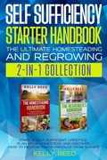 Cover: Self Sufficiency Starter Handbook - The Ultimate Homesteading and Regrowing Collection - Lakenzie Publishing