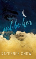 Cover: Just Be Her - Kaydence Snow
