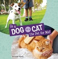 Cover: Is a Dog or a Cat the Pet for Me? - Pebble Books
