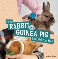 Cover: Is a Rabbit or a Guinea Pig the Pet for Me? - Pebble Books