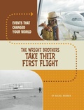 Cover: Events That Changed Your World Wright Brothers Take Their First Flight - Capstone Press