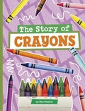 Cover: The Story of Crayons - Pebble Books