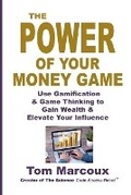 Cover: The Power of Your Money Game - Tom Marcoux Media, LLC