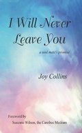 Cover: I Will Never Leave You: A Soul Mate's Promise - desertspiritpress