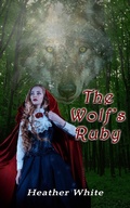 Cover: The Wolf's Ruby (The Nowhere Prequals and Duet, #2) - Heather White