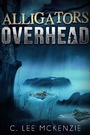 Cover: Alligators Overhead: The Adventures of Pete and Weasel Book 1 - C. Lee McKenzie
