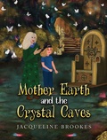 Cover: Mother Earth and the Crystal Caves - Austin Macauley Publishers