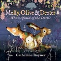 Cover: Molly, Olive and Dexter: Who's Afraid of the Dark? - Walker Books Ltd