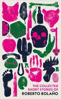 Cover: The Collected Short Stories of Roberto Bolano - Vintage Digital