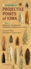 Cover: Guide to Projectile Points of Iowa, Part 1 - University Of Iowa Press