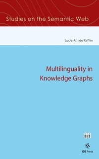 Enlarge image Cover: Multilinguality in Knowledge Graphs - IOS Press,US