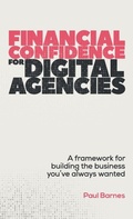 Cover: Financial Confidence for Digital Agencies - Practical Inspiration Publishing