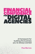 Cover: Financial Confidence for Digital Agencies - Practical Inspiration Publishing