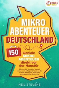 Abbildung von: Mikroabenteuer Deutschland - 150 geniale Mikroabenteuer direkt vor der Haustür: Gönnen Sie sich eine Auszeit fernab vom Alltag und tauchen Sie in eine Welt voller Spaß und unvergesslicher Momente ein - Bu¨romu¨sli