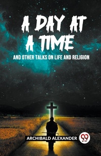 Enlarge image Cover: A Day At A Time And Other Talks On Life And Religion - Double 9 Books LLP