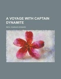 Cover: A Voyage with Captain Dynamite - Rarebooksclub.com