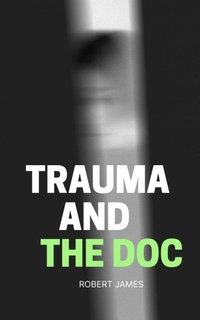 Enlarge image Cover: Trauma and the Doc - Libresco Feeds Private Limited