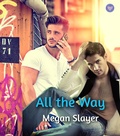 Cover: All the Way - Megan Slayer