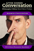 Cover: After Dinner Conversation - Business Ethics (After Dinner Conversation - Themes, #8) - After Dinner Conversation