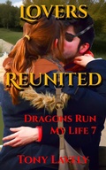 Cover: Lovers Reunited (Dragons Run My Life, #7) - tony lavely