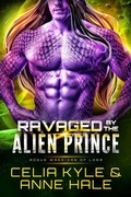 Cover: Ravaged by the Alien Prince (Rogue Warriors of Lorr, #4) - Summerhouse Publishing