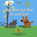 Cover: Dog and Cat Run In and Out (Dog Book Early Readers, #1.1) - Peter Evans