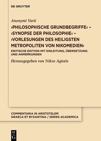 Abbildung von: >Philosophische Grundbegriffe< - >Synopse der Philosophie< - >Vorlesungen des heiligsten Metropoliten von Nikomedien< - De Gruyter