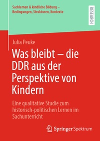 Abbildung von: Was bleibt - die DDR aus der Perspektive von Kindern - Springer VS