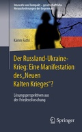 Cover: Der Russland-Ukraine-Krieg: Eine Manifestation des "Neuen Kalten Krieges"? - Springer