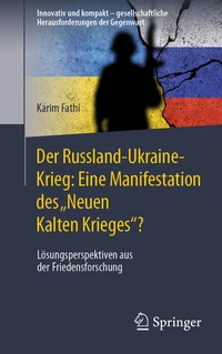 Abbildung von: Der Russland-Ukraine-Krieg: Eine Manifestation des "Neuen Kalten Krieges"? - Springer