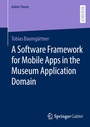 Cover: A Software Framework for Mobile Apps in the Museum Application Domain - Springer Gabler