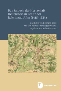 Bild: Das Salbuch der Herrschaft Helfenstein in Besitz der Reichsstadt Ulm (1415-1424) - Jan Thorbecke Verlag