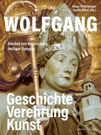 Abbildung von: Wolfgang, Bischof von Regensburg, Heiliger Europas - Schnell & Steiner