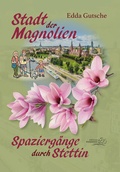 Cover: Stadt der Magnolien - EDITION POMMERN