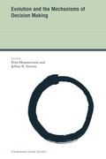 Cover: Evolution and the Mechanisms of Decision Making - MIT Press