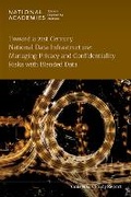 Cover: Toward a 21st Century National Data Infrastructure: Managing Privacy and Confidentiality Risks with Blended Data - National Academies Press