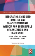 Cover: Integrating Embodied Practice and Transformational Wisdom for Sustainable Organization and Leadership - Routledge