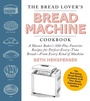Cover: The Bread Lover's Bread Machine Cookbook, Newly Expanded and Updated - Harvard Common Press