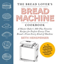 Enlarge image Cover: The Bread Lover's Bread Machine Cookbook, Newly Expanded and Updated - Harvard Common Press