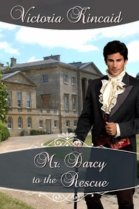 Enlarge image Cover: Mr. Darcy to the Rescue - Victoria Kincaid