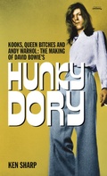 Cover: Kooks, Queen Bitches and Andy Warhol: The Making of David Bowie's Hunky Dory - Ken Sharp
