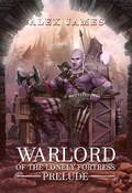 Cover: Warlord of the Lonely Fortress - Prelude - Alex James