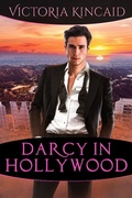 Cover: Darcy in Hollywood:  A Modern Pride and Prejudice Variation - Victoria Kincaid