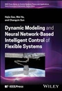 Cover: Dynamic Modeling and Neural Network-Based Intelligent Control of Flexible Systems - Wiley-IEEE Press