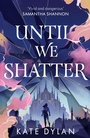 Cover: Until We Shatter - Hodderscape