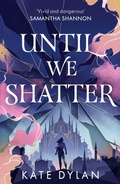 Cover: Until We Shatter - Hodderscape